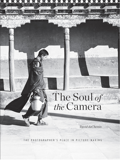 Title details for The Soul of the Camera by David duChemin - Available